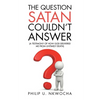 The Question Satan Couldn't Answer: A Testimony of How God Delivered Me from My Untimely Death - Paperback
