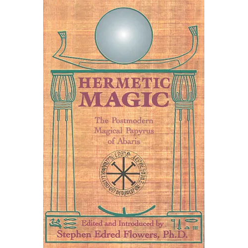Hermetic Magic: The Postmodern Magical Papyrus of Abaris - Paperback