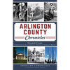 Arlington County Chronicles - Hardcover
