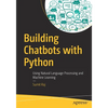Building Chatbots with Python: Using Natural Language Processing and Machine Learning - Paperback