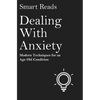 Dealing With Anxiety: Modern Techniques for an Age Old Condition - Paperback