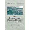 The Southwestern Medical District: Prehistory to the Future of Medicine - Paperback