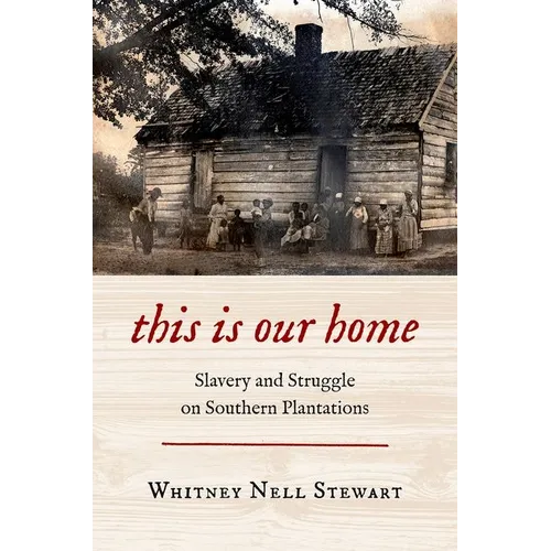 This Is Our Home: Slavery and Struggle on Southern Plantations - Paperback