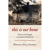 This Is Our Home: Slavery and Struggle on Southern Plantations - Paperback