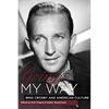 Going My Way: Bing Crosby and American Culture - Hardcover