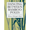 Dancing Between Bamboo Poles: Poetry and Essay - Paperback