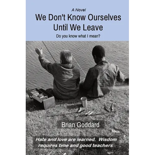 We Don't Know Ourselves Until We Leave: Do you know what I mean? - Paperback