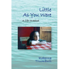 Little As You Were: A Life Revealed - Paperback