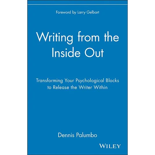 Writing from the Inside Out: Transforming Your Psychological Blocks to Release the Writer Within - Paperback