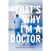 That's Why I'm a Doctor: Physicians Recount Their Most Memorable Moments - Paperback