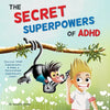 The Secret Superpowers of ADHD: A Fun, Interactive Children's Book to Help Kids with ADHD Discover Their Own Incredible Strengths. Ages 5-11 years. - Paperback