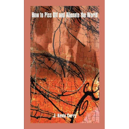 How to Piss Off and Alienate the World - Paperback