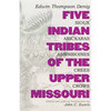 Five Indian Tribes of the Upper Missouri: Sioux, Arickaras, Assiniboines, Crees, Crows Volume 59 - Paperback