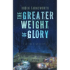 The Greater Weight of Glory: A Memoir - Paperback