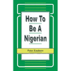 How to be a Nigerian - Paperback