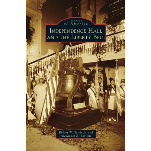 Independence Hall and the Liberty Bell - Hardcover