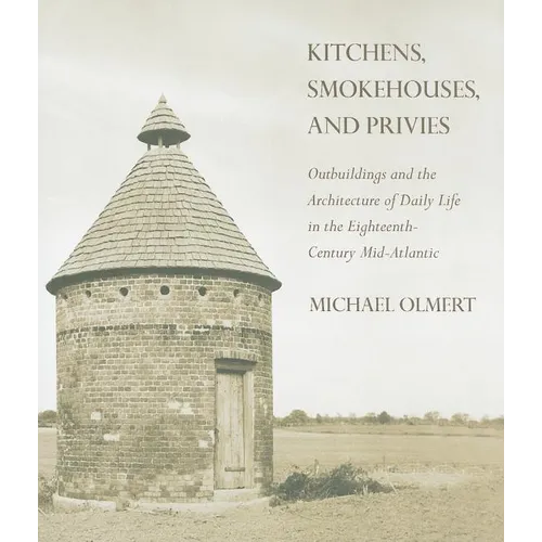 Kitchens, Smokehouses, and Privies - Hardcover