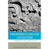 Mesoamerica's Greatest Civilizations: The History and Culture of the Maya and Aztec - Paperback