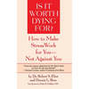 Is It Worth Dying For?: A Self-Assessment Program to Make Stress Work for You, Not Against You - Paperback