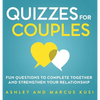 Quizzes for Couples: Fun Questions to Complete Together and Strengthen Your Relationship - Hardcover