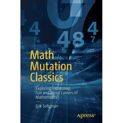 Math Mutation Classics: Exploring Interesting, Fun and Weird Corners of Mathematics - Paperback
