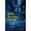 Math Mutation Classics: Exploring Interesting, Fun and Weird Corners of Mathematics - Paperback