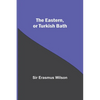 The Eastern, Or Turkish Bath - Paperback