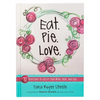 Eat Pie Love: 52 Devotions to Satisfy Your Mind, Body, and Soul - Hardcover