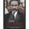 Haile Selassie: The Life and Legacy of the Ethiopian Emperor Revered as the Messiah by Rastafarians - Paperback