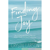 Finding Joy: My Journey with Chronic Pain and What It Taught Me About Finding Joy - Paperback