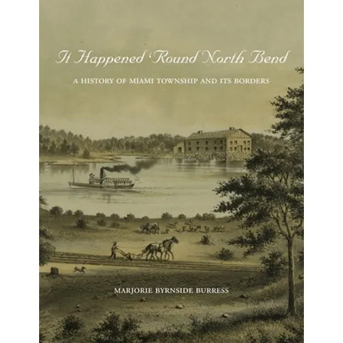 It Happened 'Round North Bend: A History of Miami Township and its Borders - Paperback