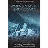 Armenian Myths and Legends: The History of the Mythology and Folk Tales from Armenia - Paperback