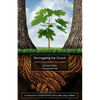 Re-Imagining the Church: Developing a Healthy Root System: An Introduction to Gospel-Formed Communities Living on Mission - Paperback