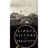 Hidden History of Prescott - Hardcover