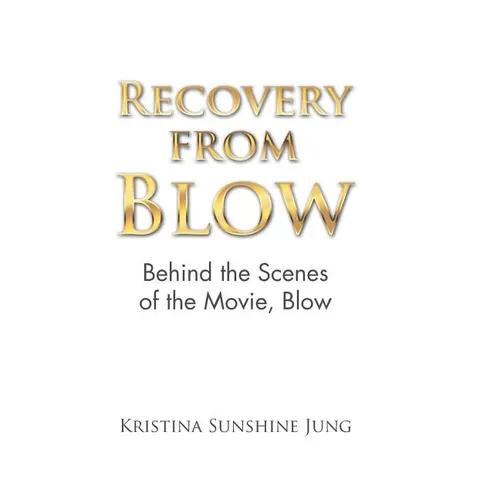 Recovery from Blow: Behind the Scenes of the Movie, Blow - Hardcover