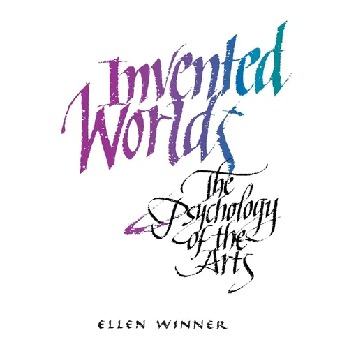 Invented Worlds: The Psychology of the Arts - Paperback