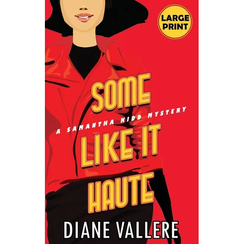 Some Like It Haute (Large Print Edition): A Samantha Kidd Mystery - Hardcover