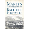 Maney's Confederate Brigade at the Battle of Perryville - Hardcover