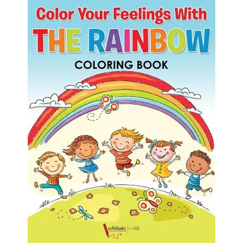 Color Your Feelings With The Rainbow Coloring Book - Paperback