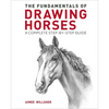 The Fundamentals of Drawing Horses: A Complete Step-By-Step Guide - Paperback