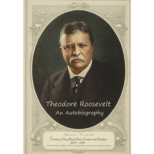 Theodore Roosevelt: An Autobiography - Paperback