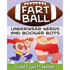 Underwear Nerd and Booger Boys Fart Ball: Underwear Nerd and Booger Boys Series - Paperback