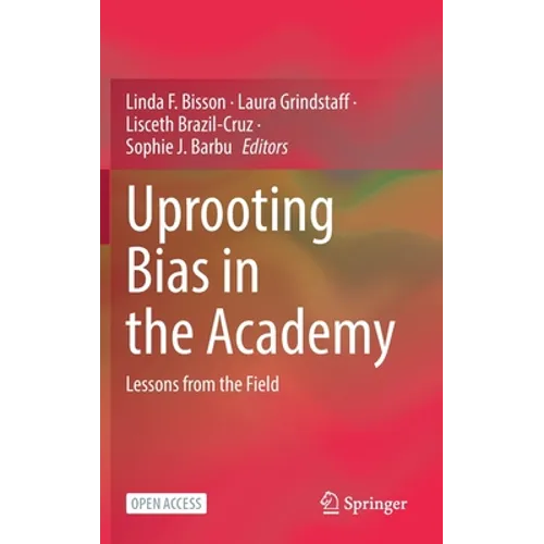 Uprooting Bias in the Academy: Lessons from the Field - Hardcover