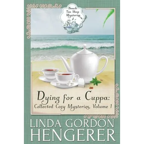 Dying for a Cuppa: Collected Cozy Mysteries, Volume 1 - Paperback