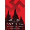 Moroni and the Swastika: Mormons in Nazi Germany - Hardcover