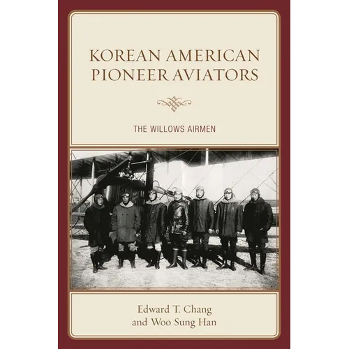 Korean American Pioneer Aviators: The Willows Airmen - Paperback