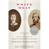 White Heat: The Friendship of Emily Dickinson and Thomas Wentworth Higginson - Paperback