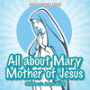 All about Mary Mother of Jesus Children's Jesus Book - Paperback