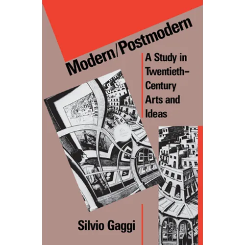Modern/Postmodern: A Study in Twentieth-Century Arts and Ideas - Paperback