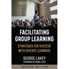 Facilitating Group Learning: Strategies for Success with Adult Learners - Paperback